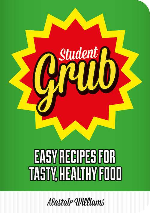 Book cover of Student Grub: Easy Recipes For Tasty, Healthy Food (4)