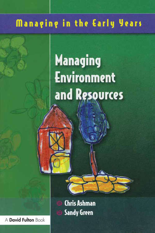 Book cover of Managing Environment and Resources (Managing in the Early Years)