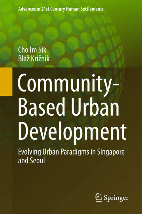 Book cover of Community-Based Urban Development: Evolving Urban Paradigms in Singapore and Seoul (Advances in 21st Century Human Settlements)