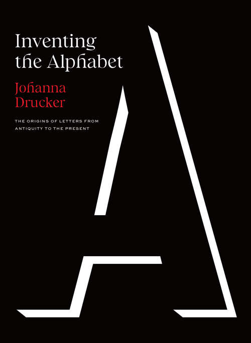Book cover of Inventing the Alphabet: The Origins of Letters from Antiquity to the Present