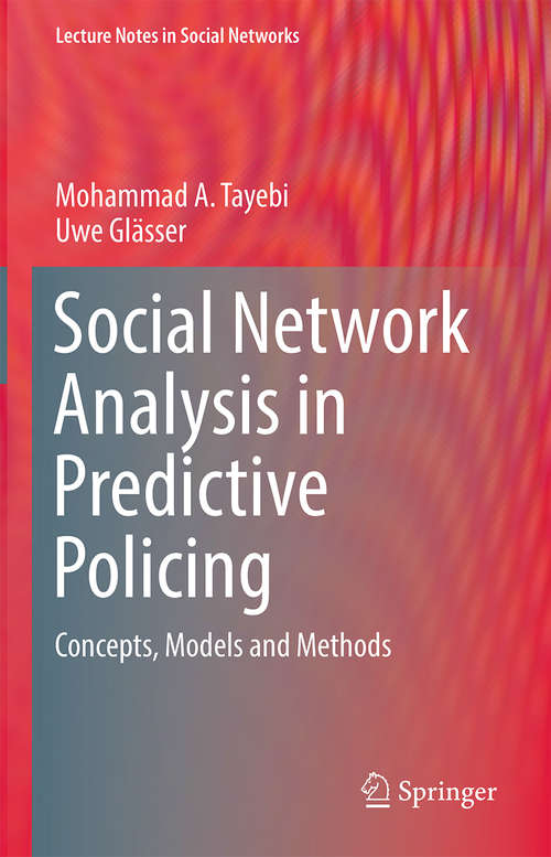 Book cover of Social Network Analysis in Predictive Policing: Concepts, Models and Methods (1st ed. 2016) (Lecture Notes in Social Networks)