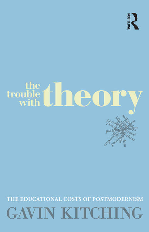 Book cover of The Trouble with Theory: The educational costs of postmodernism