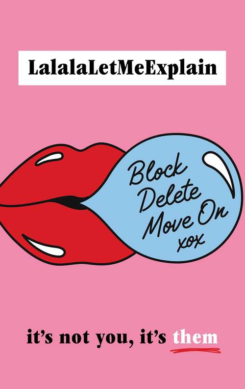 Book cover of Block, Delete, Move On: It's not you, it's them