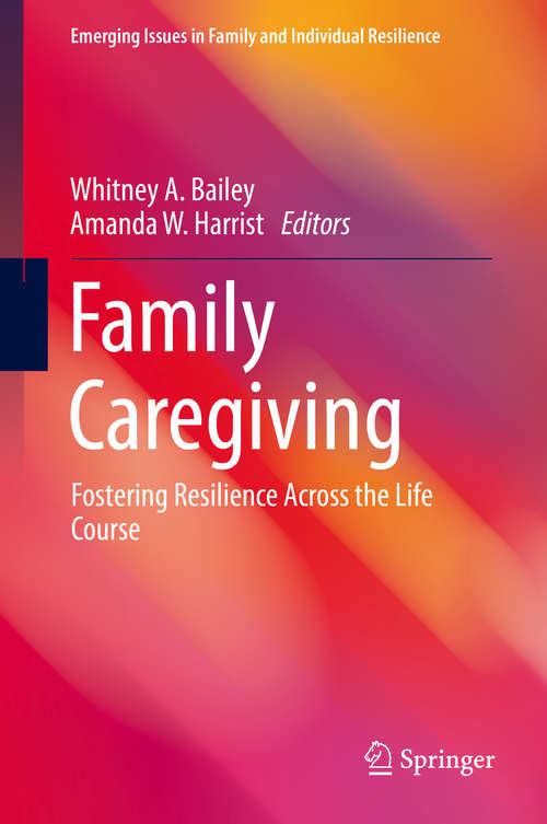 Book cover of Family Caregiving: Fostering Resilience Across the Life Course (Emerging Issues in Family and Individual Resilience)