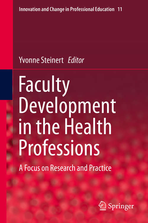Book cover of Faculty Development in the Health Professions: A Focus on Research and Practice (2014) (Innovation and Change in Professional Education #11)