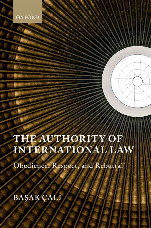 Book cover of The Authority of International Law: Obedience, Respect, and Rebuttal