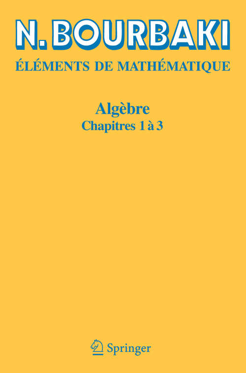 Book cover of Algèbre: Chapitres 1 à 3 (2ième ed. 1970. Réimpression inchangée de l'édition 1970.)