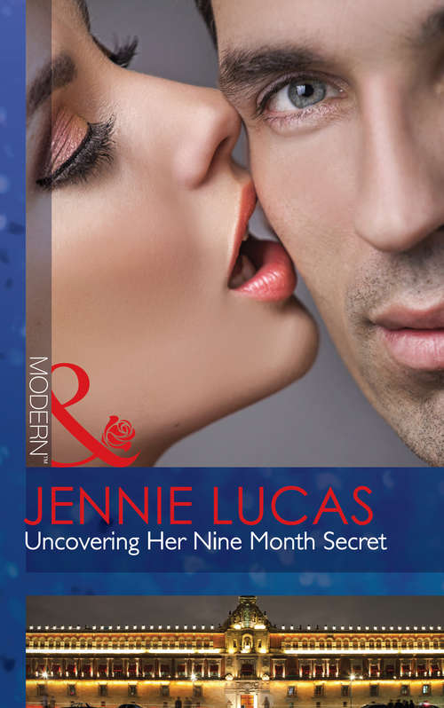 Book cover of Uncovering Her Nine Month Secret: Uncovering Her Nine Month Secret / One Night With The Enemy / One Night With Morelli (ePub First edition) (Mills And Boon Modern Ser.)