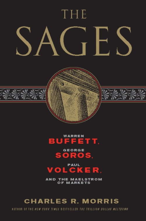 Book cover of The Sages: Warren Buffett, George Soros, Paul Volcker, and the Maelstrom of Markets