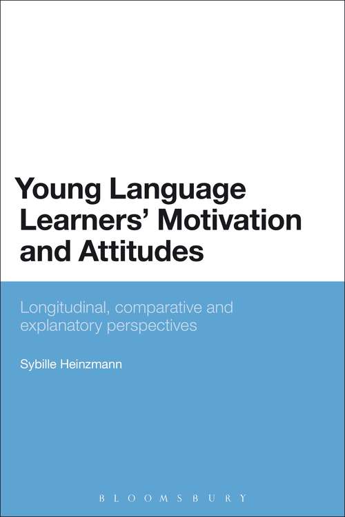 Book cover of Young Language Learners' Motivation and Attitudes: Longitudinal, comparative and explanatory perspectives