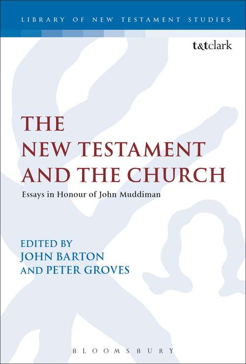 Book cover of The New Testament and the Church: Essays in Honour of John Muddiman (The Library of New Testament Studies #532)