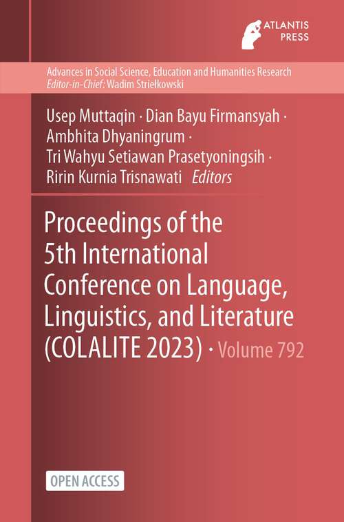 Book cover of Proceedings of the 5th International Conference on Language, Linguistics, and Literature (1st ed. 2023) (Advances in Social Science, Education and Humanities Research #792)