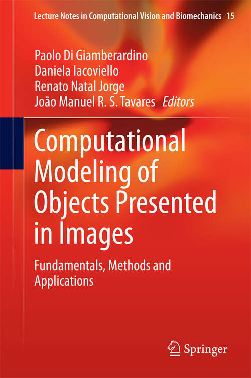 Book cover of Computational Modeling of Objects Presented in Images: Fundamentals, Methods and Applications (2014) (Lecture Notes in Computational Vision and Biomechanics #15)