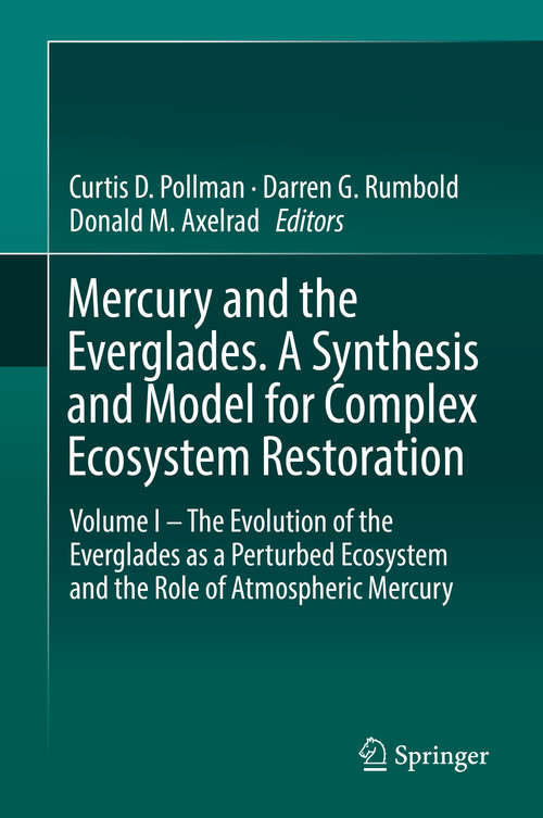 Book cover of Mercury and the Everglades. A Synthesis and Model for Complex Ecosystem Restoration: Volume I – The Evolution of the Everglades as a Perturbed Ecosystem and the Role of Atmospheric Mercury (1st ed. 2019)