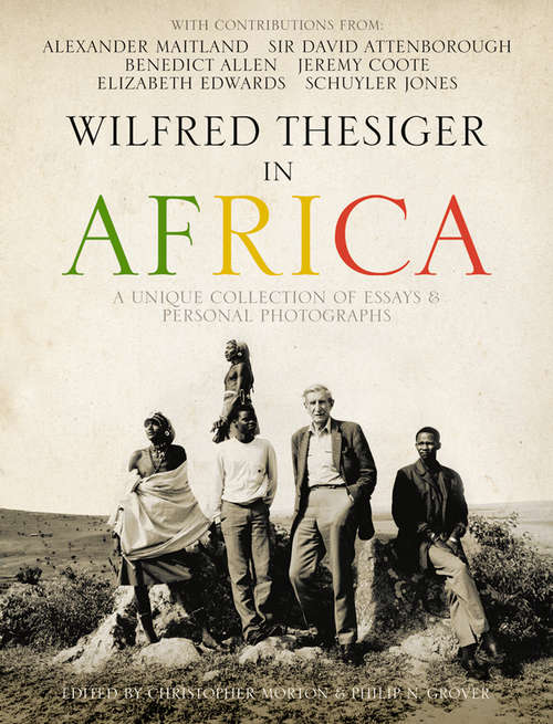 Book cover of Wilfred Thesiger in Africa: A Unique Collection Of Essays And Personal Photographs (ePub edition)