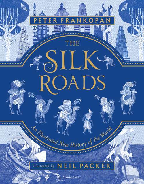 Book cover of The Silk Roads: A New History of the World – Illustrated Edition