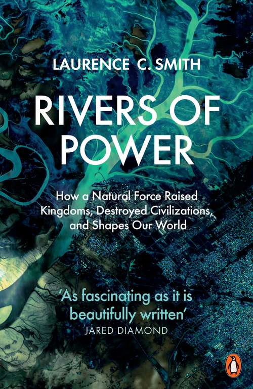 Book cover of Rivers of Power: How a Natural Force Raised Kingdoms, Destroyed Civilizations, and Shapes Our World