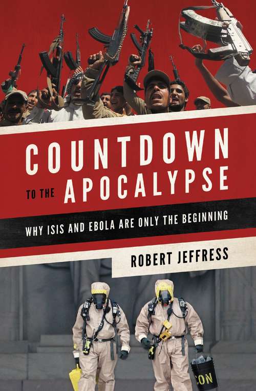Book cover of Countdown to the Apocalypse: Why ISIS and Ebola Are Only the Beginning