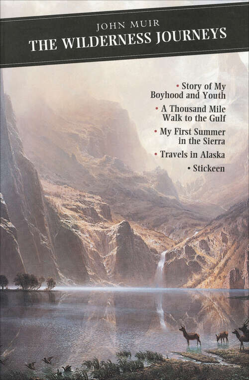 Book cover of The Wilderness Journeys: My Boyhood And Youth - First Summer In The Sierra - 1000 Mile Walk - Stickeen - Travels In Alaska (Canongate Classics #67)