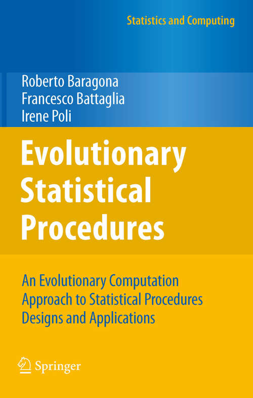 Book cover of Evolutionary Statistical Procedures: An Evolutionary Computation Approach to Statistical Procedures Designs and Applications (2011) (Statistics and Computing)