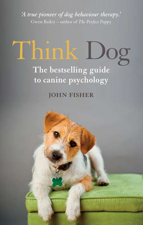 Book cover of Think Dog: The bestselling guide to canine psychology