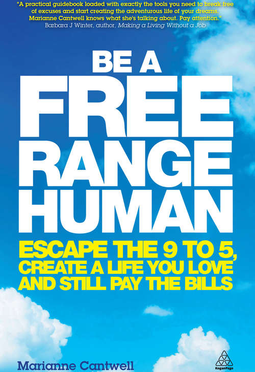 Book cover of Be a Free Range Human: Escape the 9-5, Create a Life You Love and Still Pay the Bills (Kogan Page Ser.)