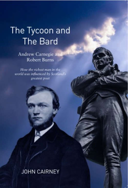 Book cover of The Tycoon and the Bard: Andrew Carnegie and Robert Burns