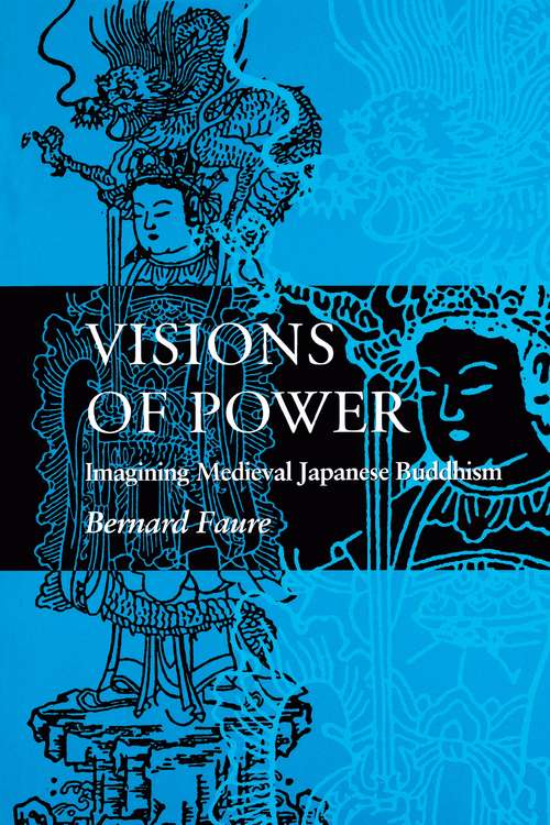 Book cover of Visions of Power: Imagining Medieval Japanese Buddhism