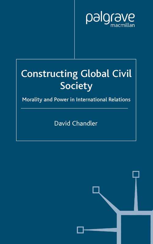 Book cover of Constructing Global Civil Society: Morality and Power in International Relations (2004)
