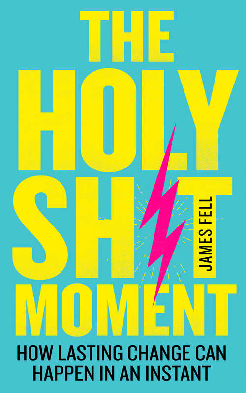 Book cover of The Holy Sh!t Moment: How To Have A Life-changing Epiphany That Inspires You To Live Your Dreams (ePub edition)