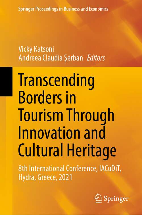 Book cover of Transcending Borders in Tourism Through Innovation and Cultural Heritage: 8th International Conference, IACuDiT, Hydra, Greece, 2021 (1st ed. 2022) (Springer Proceedings in Business and Economics)