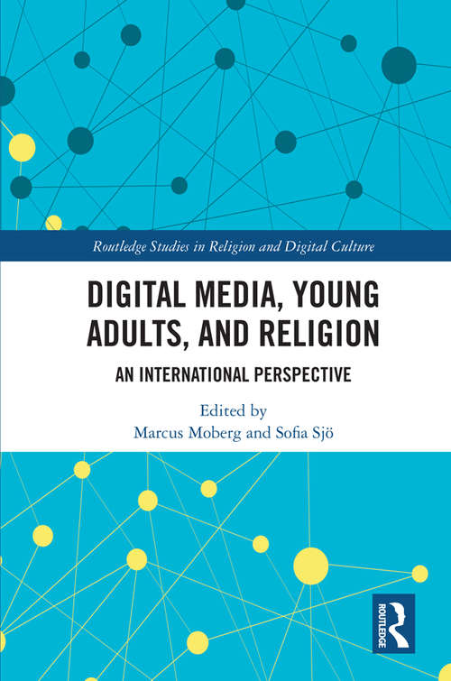 Book cover of Digital Media, Young Adults and Religion: An International Perspective (Routledge Studies in Religion and Digital Culture)