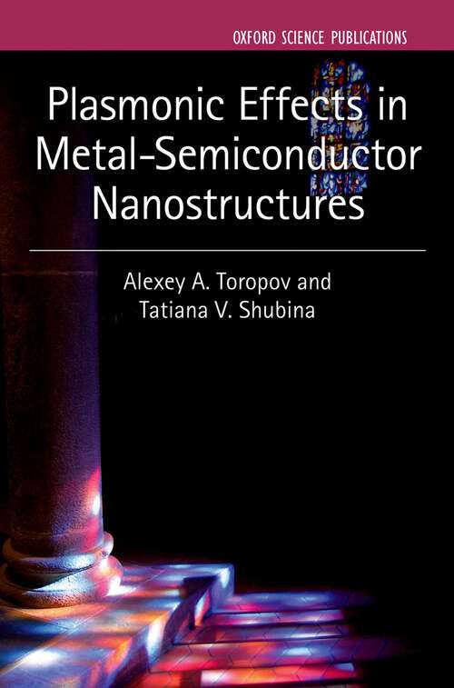 Book cover of Plasmonic Effects in Metal-Semiconductor Nanostructures (Series on Semiconductor Science and Technology #19)