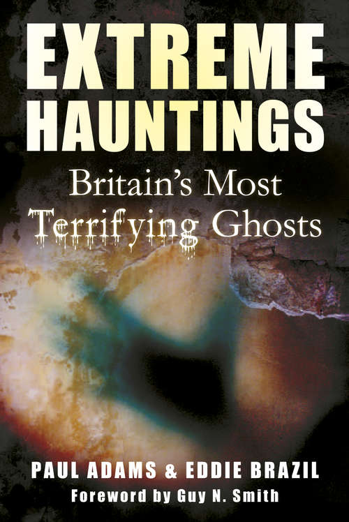 Book cover of Extreme Hauntings: Britain's Most Terrifying Ghosts