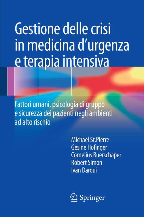 Book cover of Gestione delle crisi in medicina d'urgenza e terapia intensiva: Fattori umani, psicologia di gruppo e sicurezza dei pazienti negli ambienti ad alto rischio (2013)