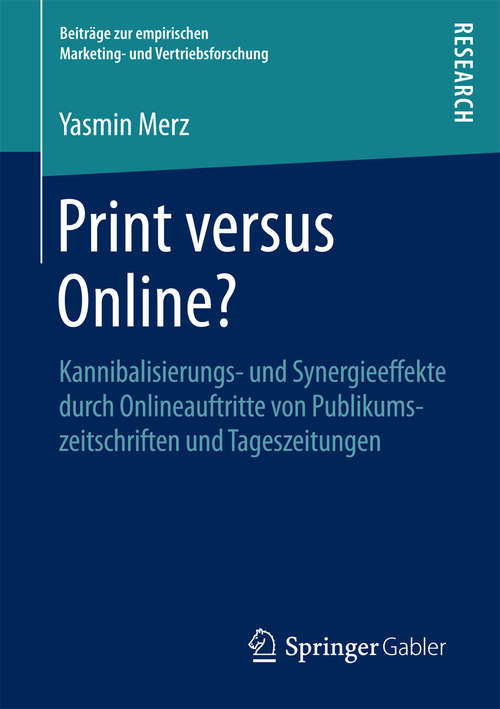 Book cover of Print versus Online?: Kannibalisierungs- und Synergieeffekte durch Onlineauftritte von Publikumszeitschriften und Tageszeitungen (Beiträge zur empirischen Marketing- und Vertriebsforschung)