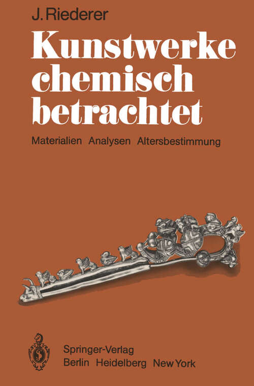 Book cover of Kunstwerke chemisch betrachtet: Materialien, Analysen, Altersbestimmung (1981)