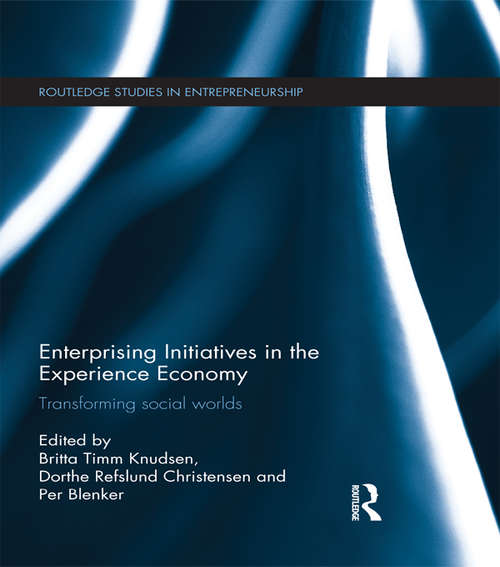 Book cover of Enterprising Initiatives in the Experience Economy: Transforming Social Worlds (Routledge Studies in Entrepreneurship)