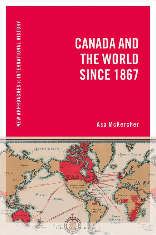 Book cover of Canada and the World since 1867 (New Approaches to International History)
