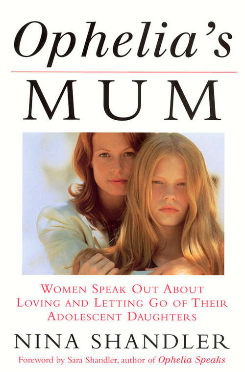 Book cover of Ophelia's Mum: Women speak out about loving and letting go of their adolescent daughters