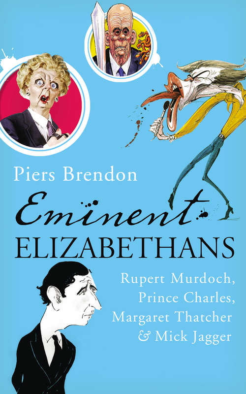 Book cover of Eminent Elizabethans: Rupert Murdoch, Prince Charles, Margaret Thatcher & Mick Jagger