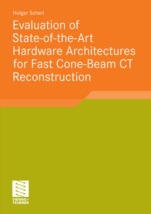 Book cover of Evaluation of State-of-the-Art Hardware Architectures for Fast Cone-Beam CT Reconstruction (2011) (Aktuelle Forschung Medizintechnik – Latest Research in Medical Engineering)