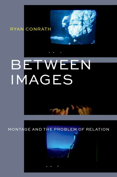Book cover of Between Images: Montage and the Problem of Relation