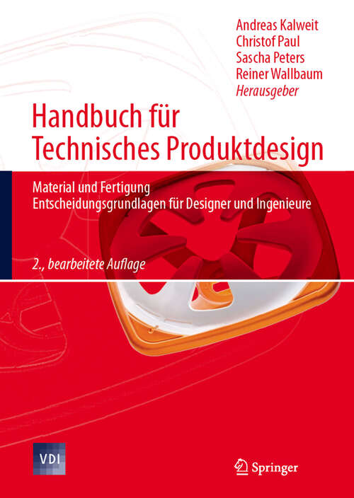 Book cover of Handbuch für Technisches Produktdesign: Material und Fertigung, Entscheidungsgrundlagen für Designer und Ingenieure (2. Aufl. 2012) (VDI-Buch)