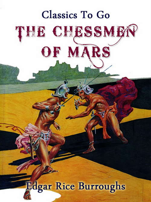 Book cover of The Chessmen of Mars (Classics To Go)