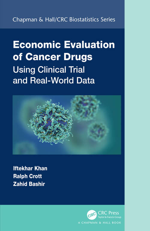 Book cover of Economic Evaluation of Cancer Drugs: Using Clinical Trial and Real-World Data (Chapman & Hall/CRC Biostatistics Series)
