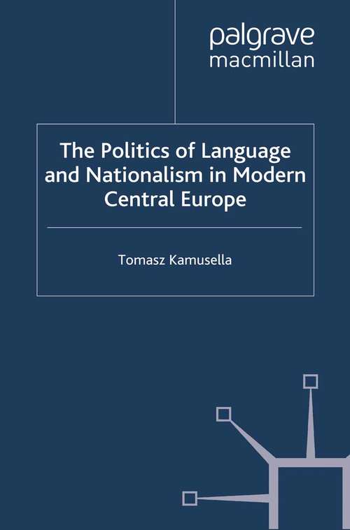 Book cover of The Politics of Language and Nationalism in Modern Central Europe (2009)