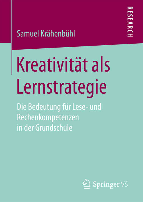 Book cover of Kreativität als Lernstrategie: Die Bedeutung für Lese- und Rechenkompetenzen in der Grundschule