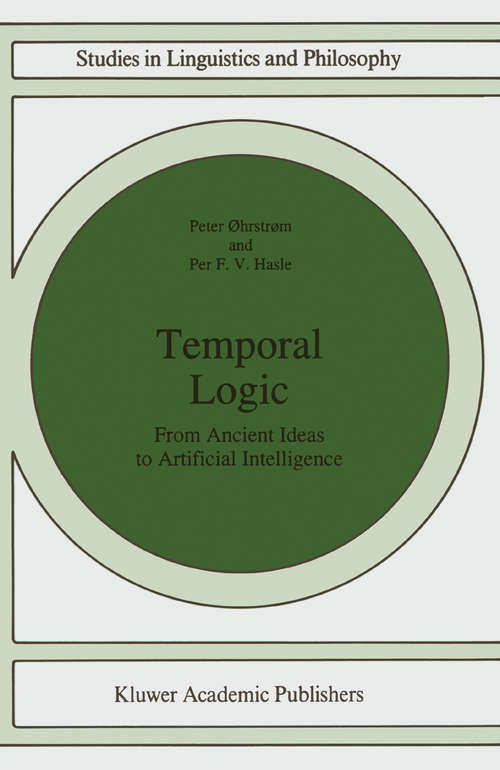 Book cover of Temporal Logic: From Ancient Ideas to Artificial Intelligence (1995) (Studies in Linguistics and Philosophy #57)