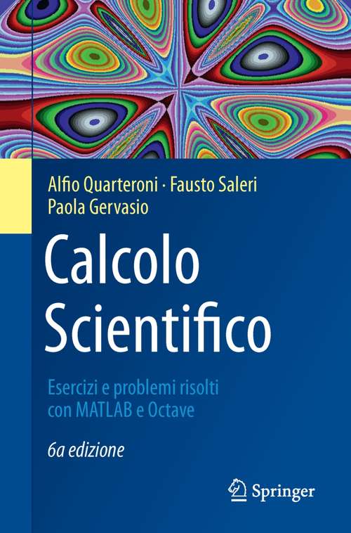 Book cover of Calcolo Scientifico: Esercizi e problemi risolti con MATLAB e Octave (6a ed. 2017) (UNITEXT #105)